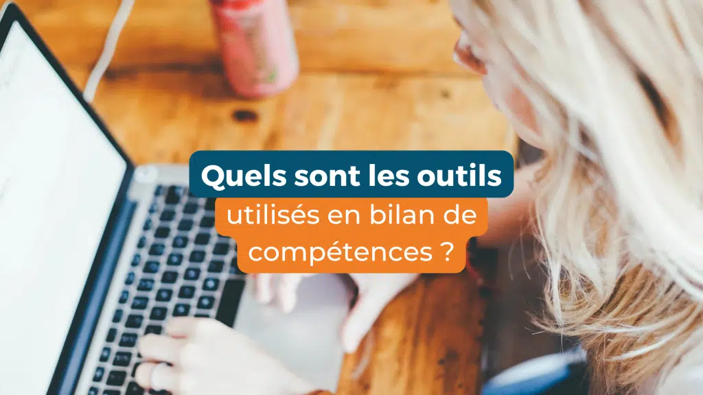 Les outils utilisés en bilan de compétences