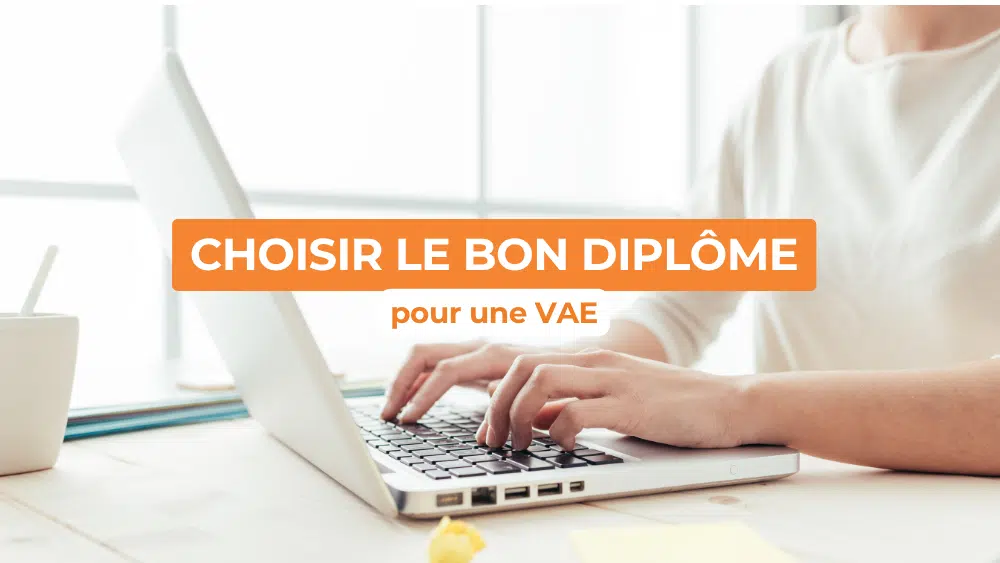 Comment choisir le bon diplôme pour une VAE ?